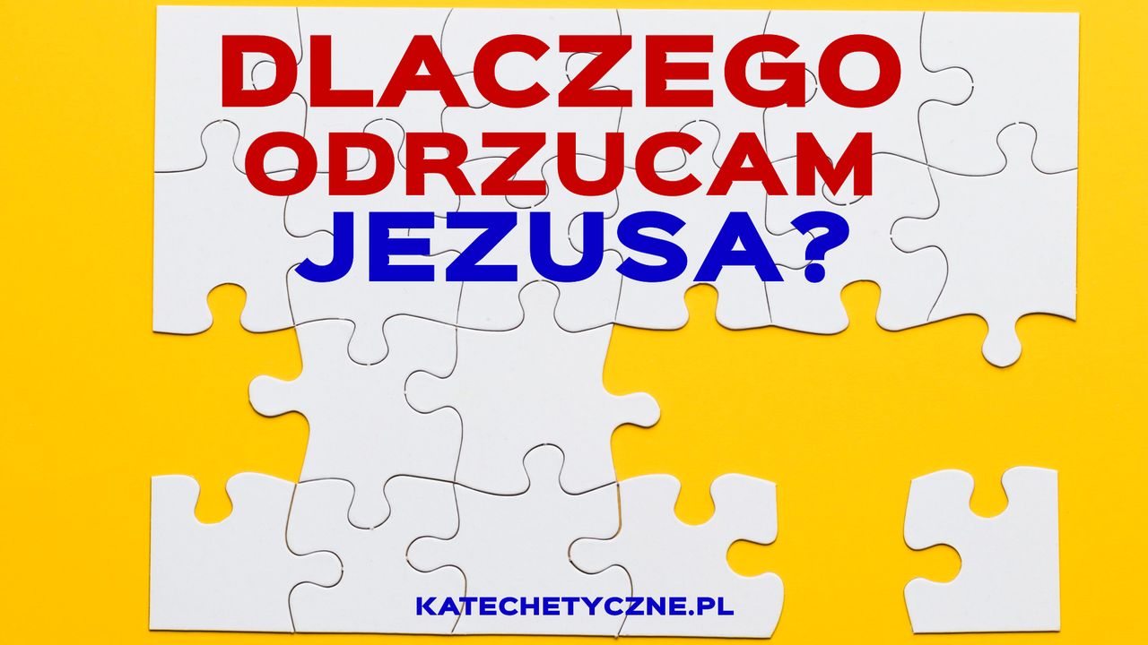 Duchowe puzzle, czyli dlaczego odrzucam Jezusa